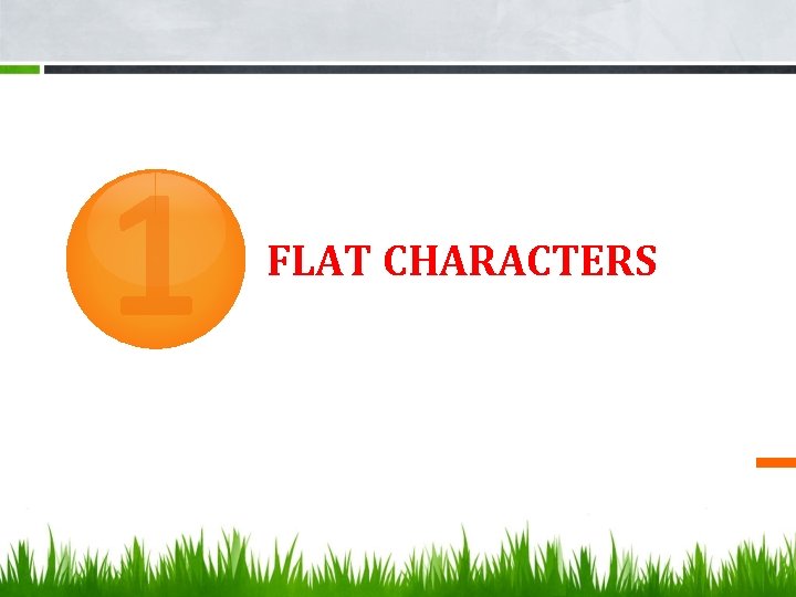 1 FLAT CHARACTERS 