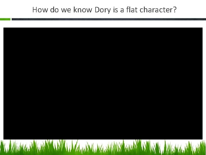 How do we know Dory is a flat character? 