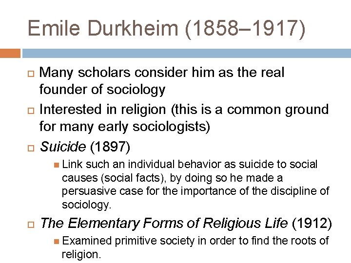 Emile Durkheim (1858– 1917) Many scholars consider him as the real founder of sociology