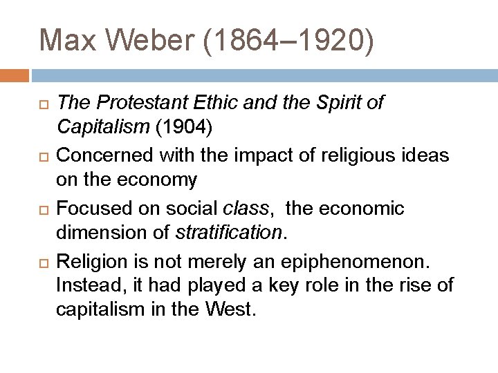Max Weber (1864– 1920) The Protestant Ethic and the Spirit of Capitalism (1904) Concerned