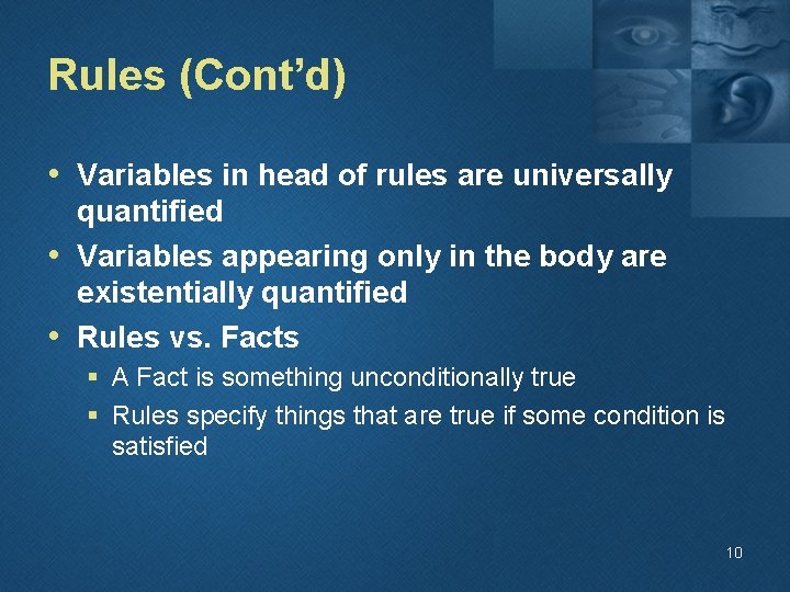 Rules (Cont’d) • Variables in head of rules are universally quantified • Variables appearing