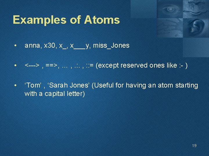 Examples of Atoms • anna, x 30, x___y, miss_Jones • <---> , ==>, …