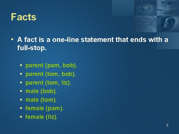 Facts • A fact is a one-line statement that ends with a full-stop. §