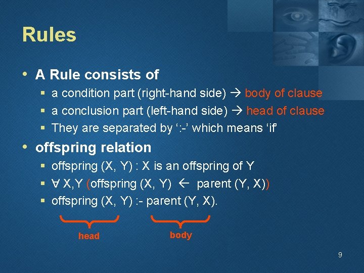 Rules • A Rule consists of § a condition part (right-hand side) body of