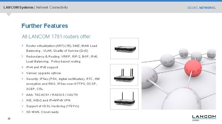 LANCOM Systems | Network Connectivity Further Features All LANCOM 1781 routers offer: Router virtualization