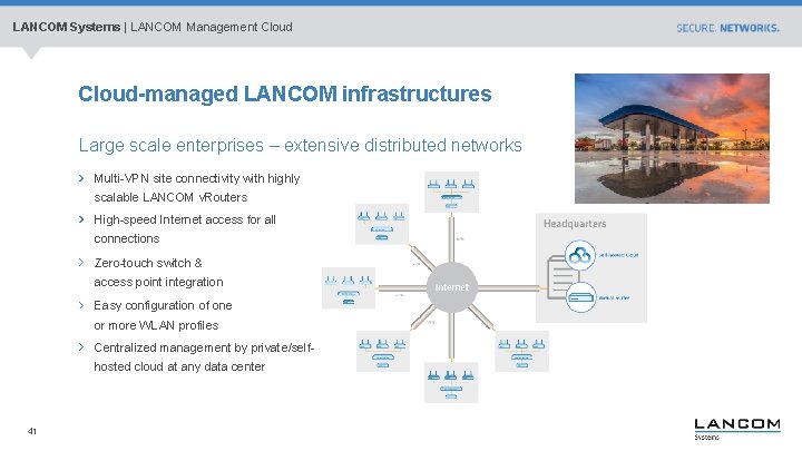 LANCOM Systems | LANCOM Management Cloud-managed LANCOM infrastructures Large scale enterprises – extensive distributed