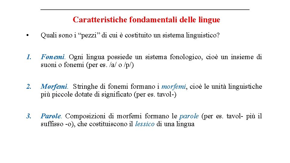 Caratteristiche fondamentali delle lingue • Quali sono i “pezzi” di cui è costituito un