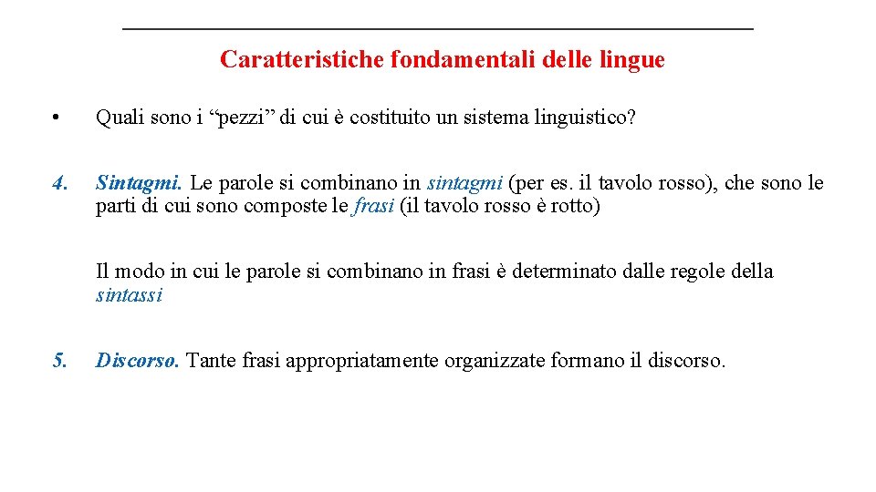 Caratteristiche fondamentali delle lingue • Quali sono i “pezzi” di cui è costituito un