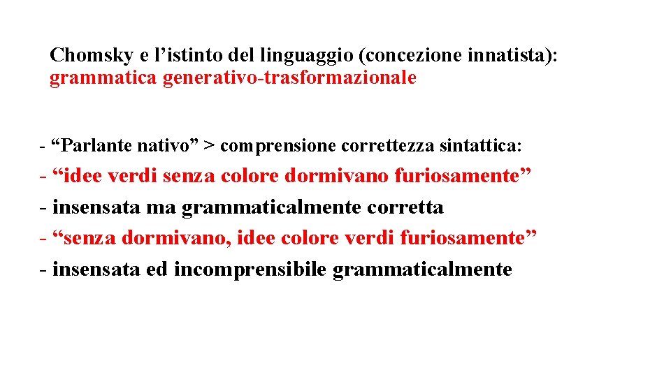 Chomsky e l’istinto del linguaggio (concezione innatista): grammatica generativo-trasformazionale - “Parlante nativo” > comprensione