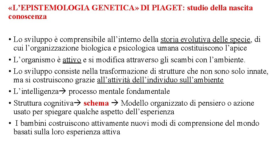  «L’EPISTEMOLOGIA GENETICA» DI PIAGET: studio della nascita conoscenza • Lo sviluppo è comprensibile