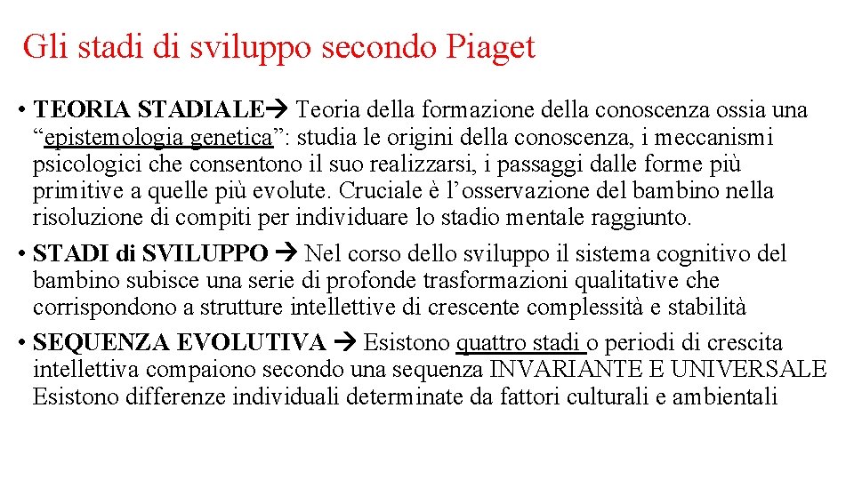 Gli stadi di sviluppo secondo Piaget • TEORIA STADIALE Teoria della formazione della conoscenza