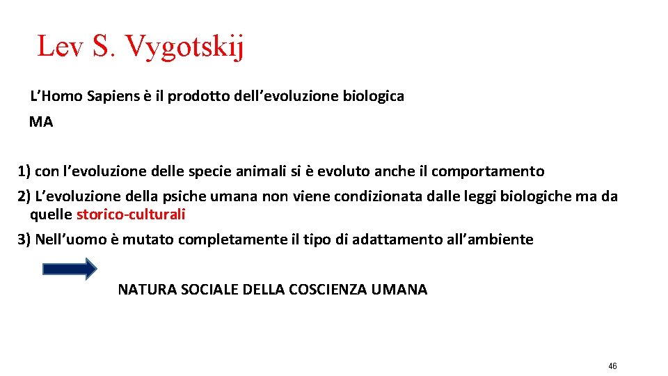 Lev S. Vygotskij L’Homo Sapiens è il prodotto dell’evoluzione biologica MA 1) con l’evoluzione