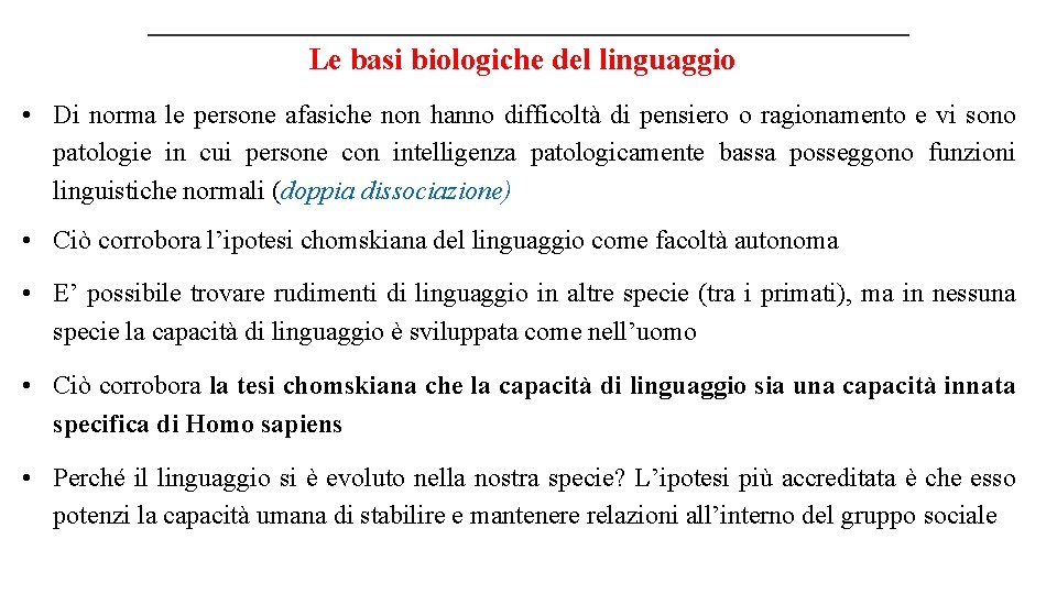 Le basi biologiche del linguaggio • Di norma le persone afasiche non hanno difficoltà