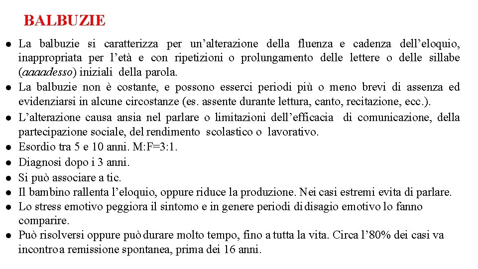 BALBUZIE La balbuzie si caratterizza per un’alterazione della fluenza e cadenza dell’eloquio, inappropriata per