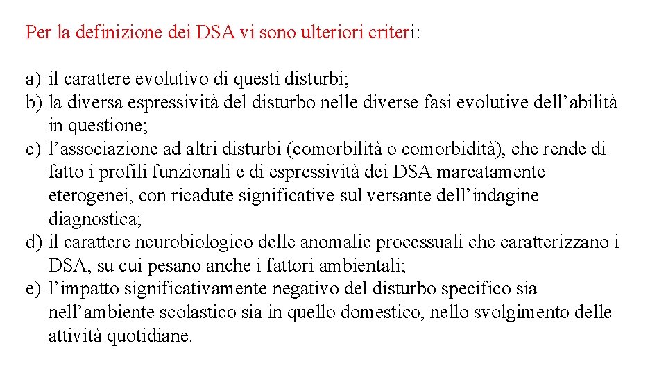 Per la definizione dei DSA vi sono ulteriori criteri: a) il carattere evolutivo di