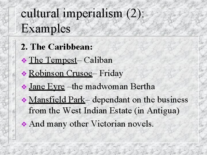 cultural imperialism (2): Examples 2. The Caribbean: v The Tempest– Caliban v Robinson Crusoe– cultural imperialism (2): Examples 2. The Caribbean: v The Tempest– Caliban v Robinson Crusoe–