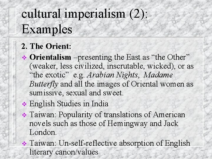 cultural imperialism (2): Examples 2. The Orient: v Orientalism –presenting the East as “the cultural imperialism (2): Examples 2. The Orient: v Orientalism –presenting the East as “the