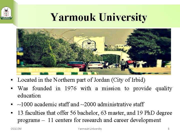 Yarmouk University • Located in the Northern part of Jordan (City of Irbid) •