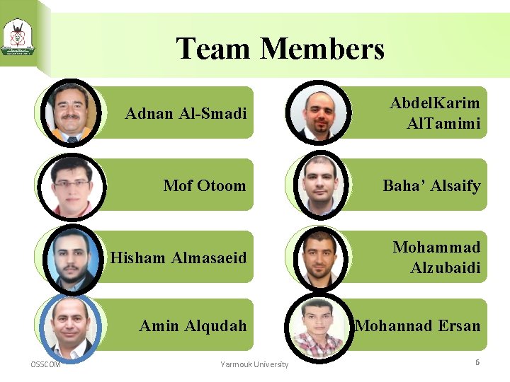 Team Members OSSCOM Adnan Al-Smadi Abdel. Karim Al. Tamimi Mof Otoom Baha’ Alsaify Hisham
