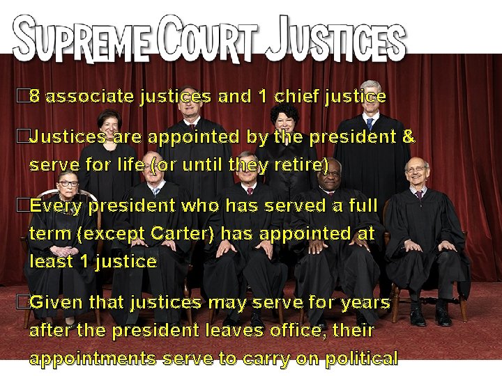 � 8 associate justices and 1 chief justice �Justices are appointed by the president