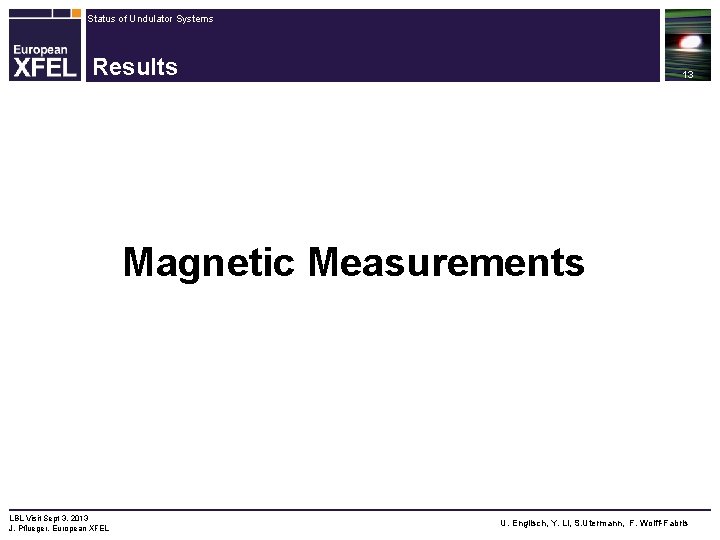 Status of Undulator Systems Results 13 Magnetic Measurements LBL Visit Sept 3, 2013 J.