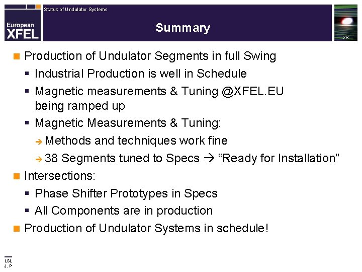 Status of Undulator Systems Summary Production of Undulator Segments in full Swing § Industrial