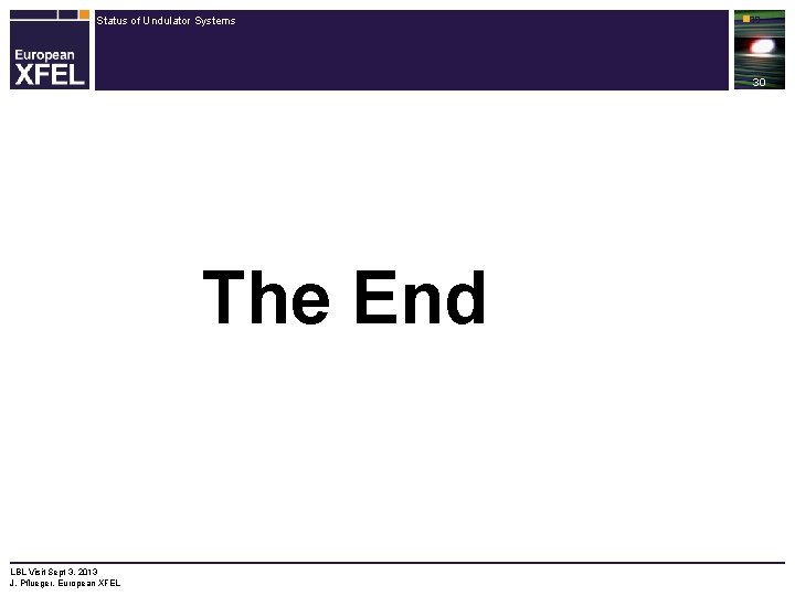 Status of Undulator Systems n 30 30 The End LBL Visit Sept 3, 2013