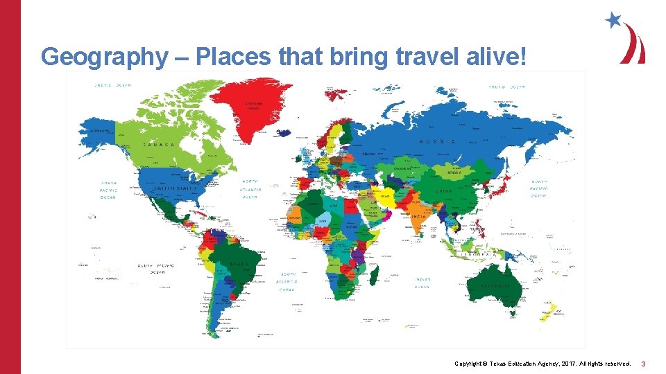 Geography – Places that bring travel alive! Copyright © Texas Education Agency, 2017. All