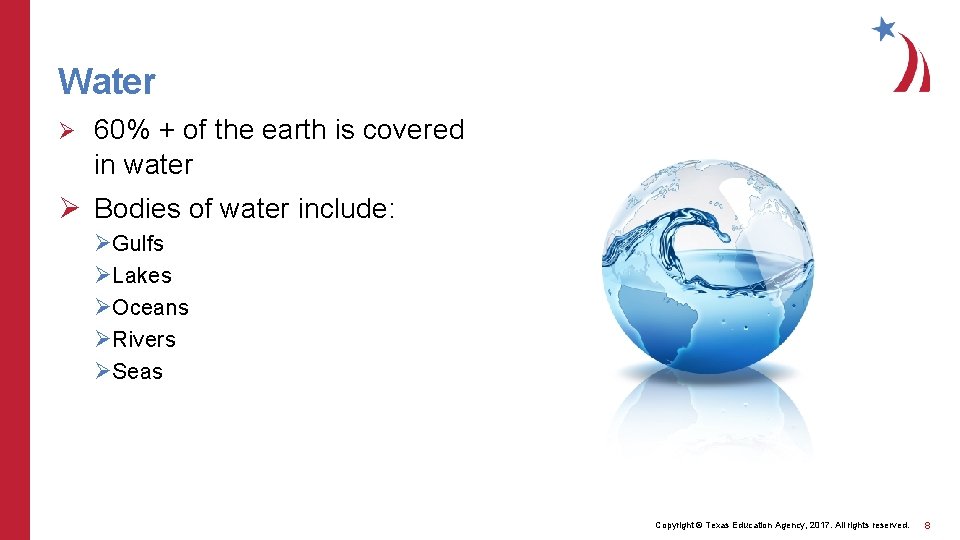 Water Ø 60% + of the earth is covered in water Ø Bodies of