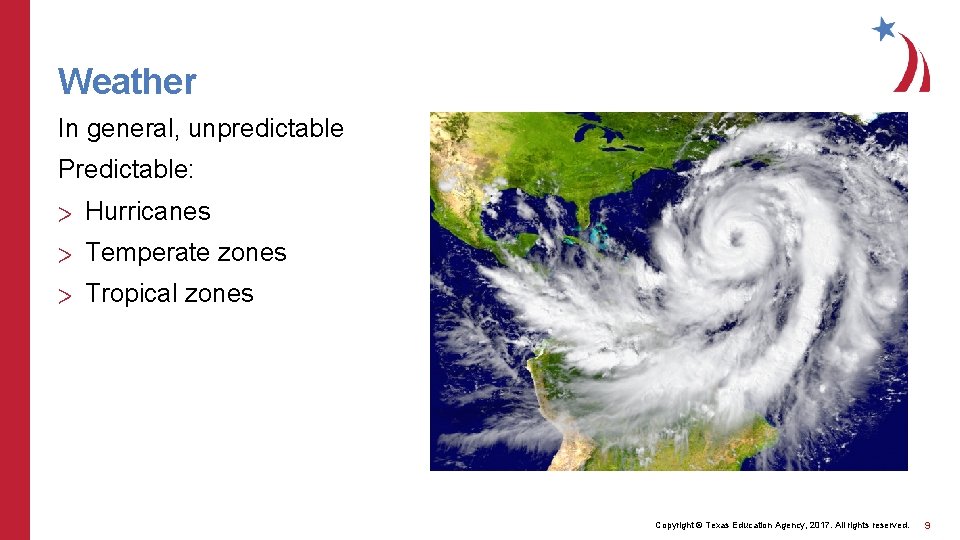 Weather In general, unpredictable Predictable: > Hurricanes > Temperate zones > Tropical zones Copyright