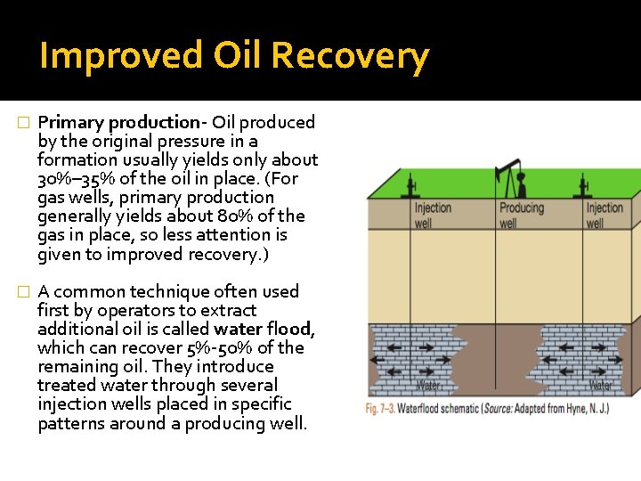 Improved Oil Recovery � Primary production- Oil produced by the original pressure in a Improved Oil Recovery � Primary production- Oil produced by the original pressure in a