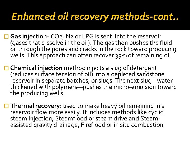 Enhanced oil recovery methods-cont. . � Gas injection- CO 2, N 2 or LPG