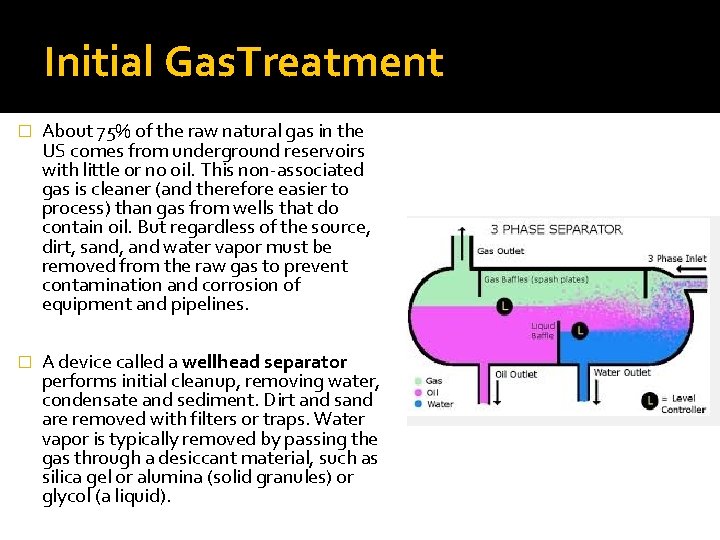 Initial Gas. Treatment � About 75% of the raw natural gas in the US Initial Gas. Treatment � About 75% of the raw natural gas in the US