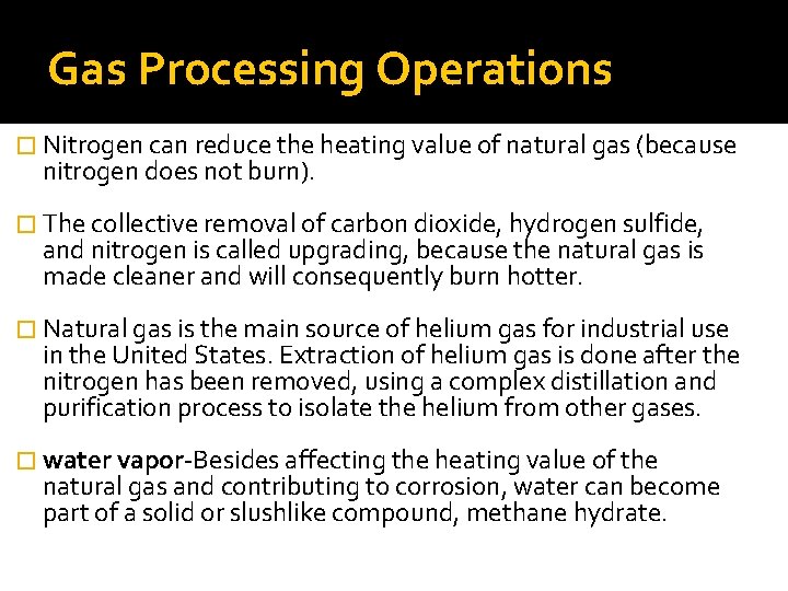 Gas Processing Operations � Nitrogen can reduce the heating value of natural gas (because