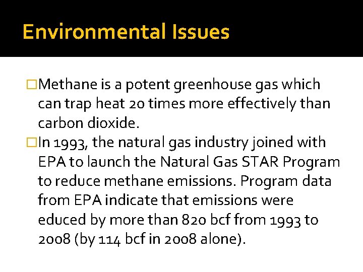 Environmental Issues �Methane is a potent greenhouse gas which can trap heat 20 times