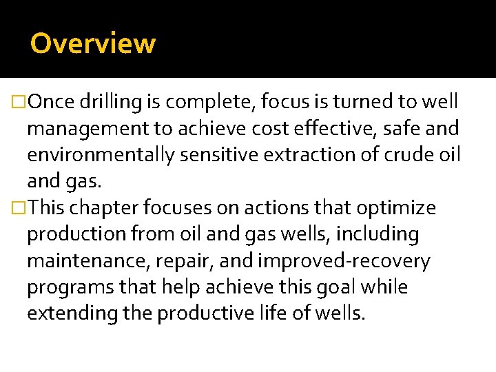 Overview �Once drilling is complete, focus is turned to well management to achieve cost