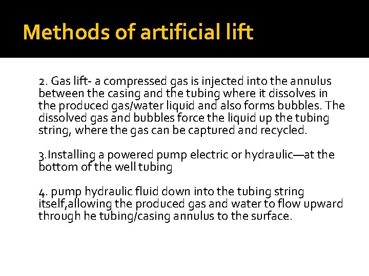 Methods of artificial lift 2. Gas lift- a compressed gas is injected into the