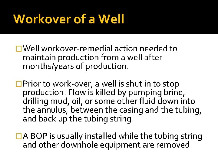 Workover of a Well �Well workover-remedial action needed to maintain production from a well