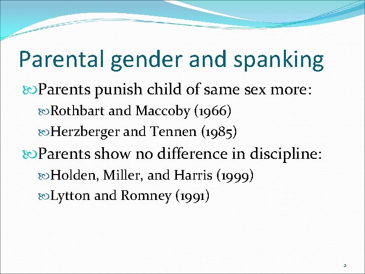 Parental gender and spanking Parents punish child of same sex more: Rothbart and Maccoby