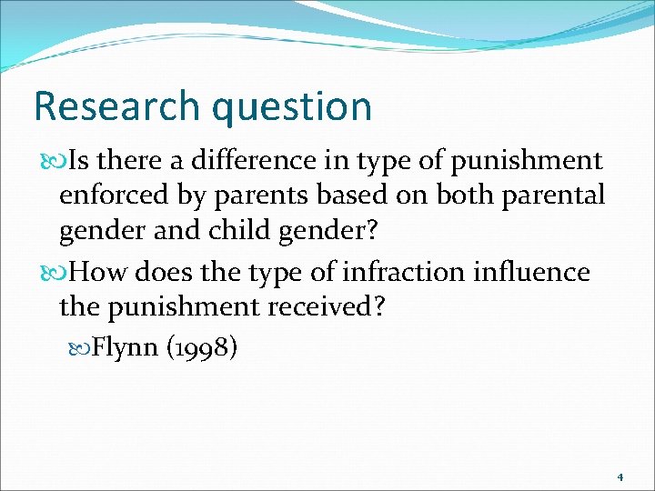 Research question Is there a difference in type of punishment enforced by parents based