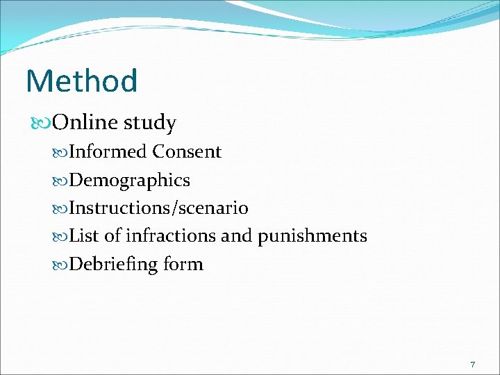 Method Online study Informed Consent Demographics Instructions/scenario List of infractions and punishments Debriefing form