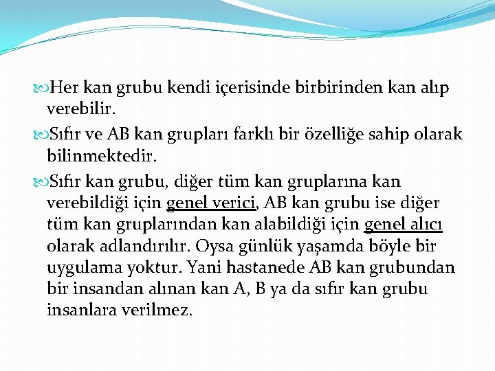  Her kan grubu kendi içerisinde birbirinden kan alıp verebilir. Sıfır ve AB kan