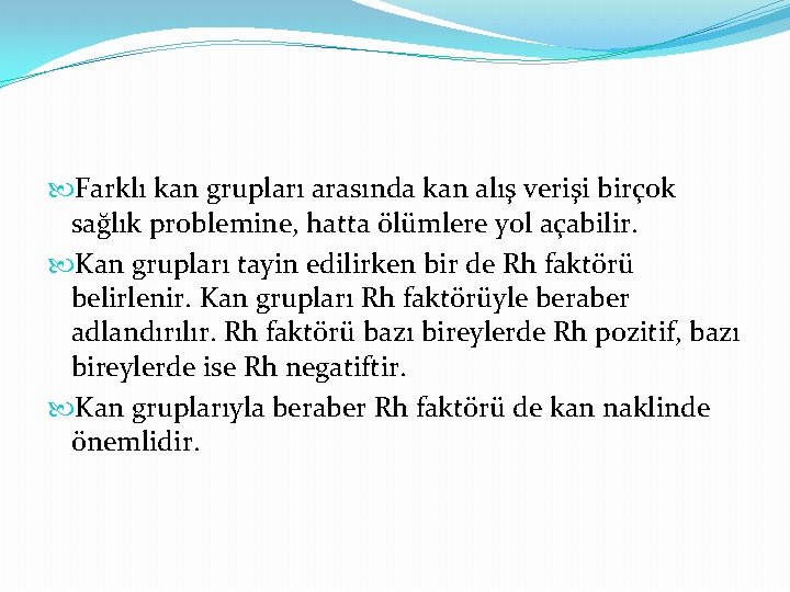  Farklı kan grupları arasında kan alış verişi birçok sağlık problemine, hatta ölümlere yol