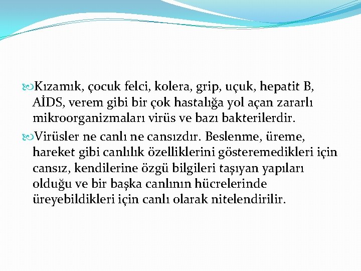  Kızamık, çocuk felci, kolera, grip, uçuk, hepatit B, AİDS, verem gibi bir çok