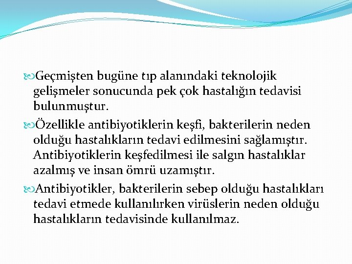  Geçmişten bugüne tıp alanındaki teknolojik gelişmeler sonucunda pek çok hastalığın tedavisi bulunmuştur. Özellikle