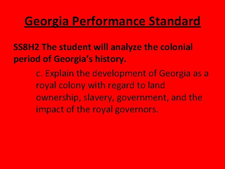 Georgia Performance Standard SS 8 H 2 The student will analyze the colonial period