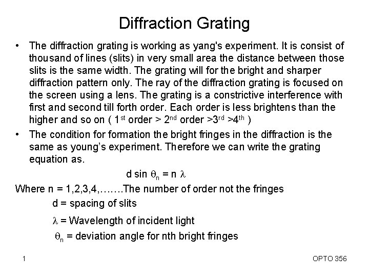 Diffraction Grating • The diffraction grating is working as yang's experiment. It is consist