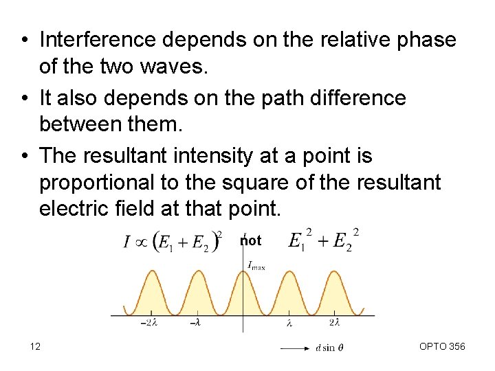  • Interference depends on the relative phase of the two waves. • It