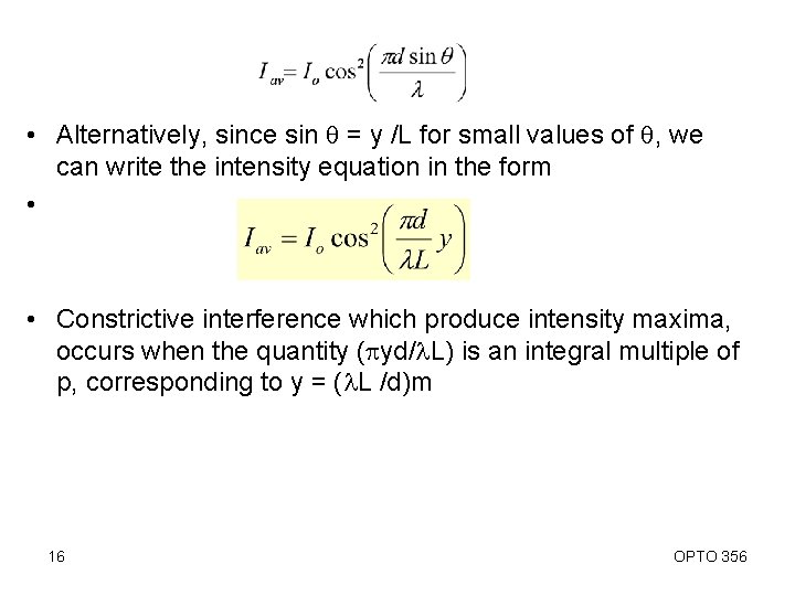  • Alternatively, since sin q = y /L for small values of q,