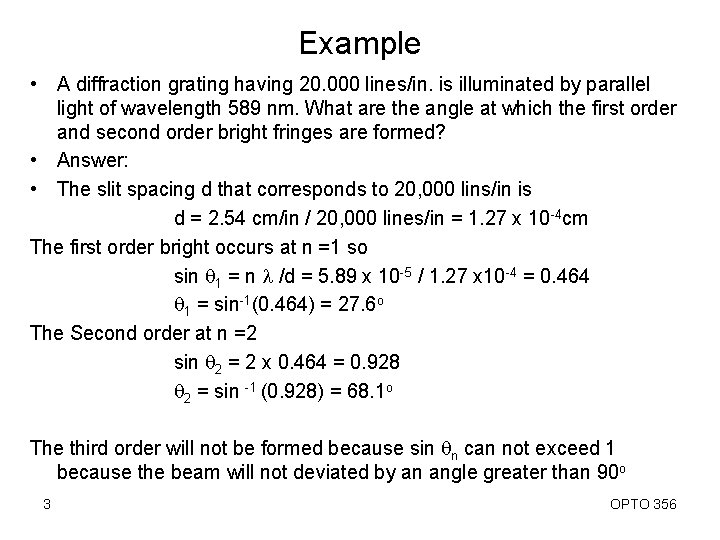 Example • A diffraction grating having 20. 000 lines/in. is illuminated by parallel light